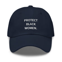 Load image into Gallery viewer, Protect Black women Dad hat